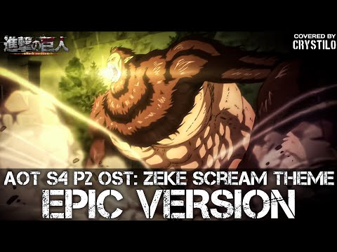Attack on Titan S4 Part 2 Episode 3 OST: Zeke Scream (XL-TT vs Aotf S1) | EPIC VERSION