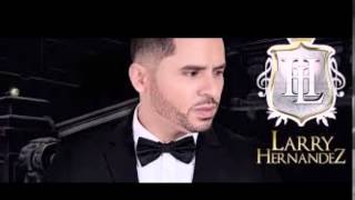 ojala que te vaya mal larry hernandez (LETRA)