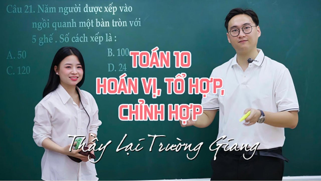 HOÁN VỊ - CHỈNH HỢP - TỔ HỢP BUỔI 1