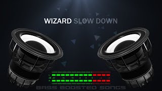 Wizard - Slow Down (Bass Boosted)