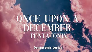 Pentatonix - Once Upon A December (Lyrics)