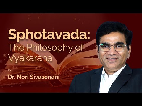 Sphotavada: The Philosophy of Vyakarana - 01 by Dr. Nori Sivasenani