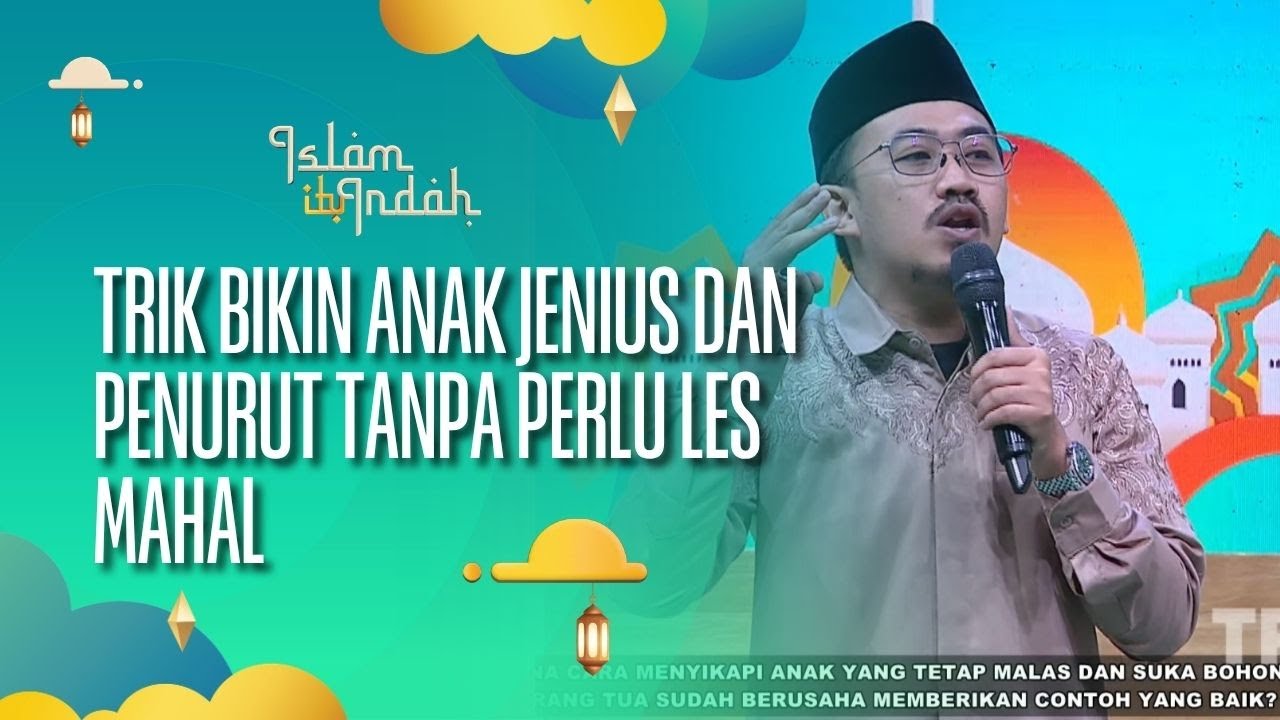 Trik Bikin Anak Jenius & Penurut Tanpa Perlu Les Mahal - ISLAM ITU INDAH (28/08/26) P3