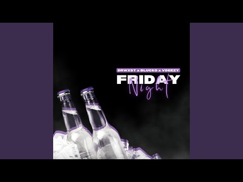 Friday Night (feat. Blucko & Vdeezy)