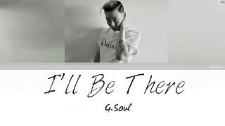 G.SOUL - I`ll Be There  Lyrics [Han| Rom| Eng]