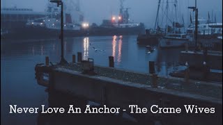 Never Love an Anchor - The Crane Wives (1 Hour + Lyrics)
