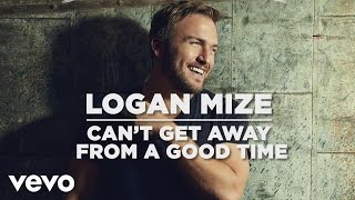 Logan Mize - Can't Get Away from a Good Time (Lyric Video)