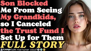 Son blocked me from seeing my grandkids, so I Canceled the Trust Fund I Set Up for Them
