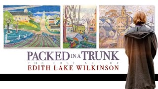 Packed In A Trunk: The Lost Art of Edith Lake Wilkinson (2015) Video