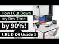 How I Cut Down My Dev Time by 90% | CRUD DS Guide 1
