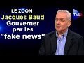 Gouverner par les "fake news" - Le Zoom - Jacques Baud - TVL