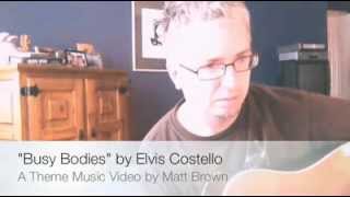 &quot;Busy Bodies&quot;, an Elvis Costello cover by Matt Brown