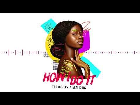 The Otherz, Altsiderz - How I Do It