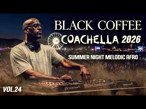 Afro House Coachella 2026🔥| Summer Night Melodic Afro &bull; Black Coffee Vibes Vol.24