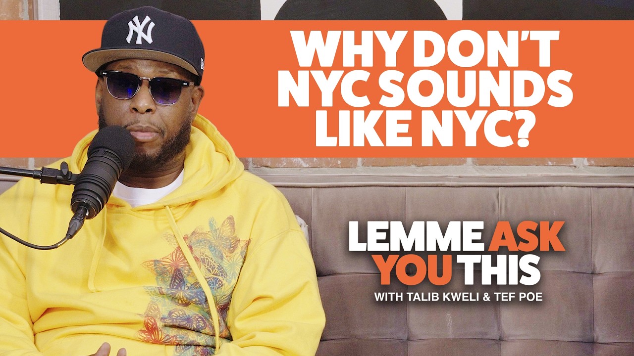 Why Don't NY Sound Like NY?- Lemme Ask You This With Talib Kweli & Tef Poe