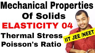MECHANICAL PROPERTIES OF SOLIDS 05 | Elasticity :Thermal Stress and Strain ,Poisson's ratio JEE/NEET