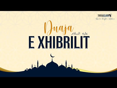 DUAJA E XHIBRILIT (alejhi selam) ||  Hoxhë Kujtim Ademi