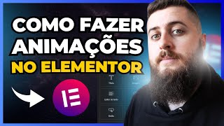 Como Deixar Seu Site Mais Bonito Usando ANIMAÇÕES NO ELEMENTOR