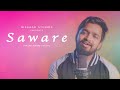 Saware | Unplugged | Swarit Shukl | Hemant Sukil | Rakshat Jain | Arijit Singh | Phantom | Cover |