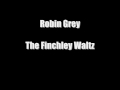 Robin Grey - The Finchley Waltz 