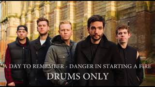 A Day To Remember Danger In Starting A Fire Drums Only