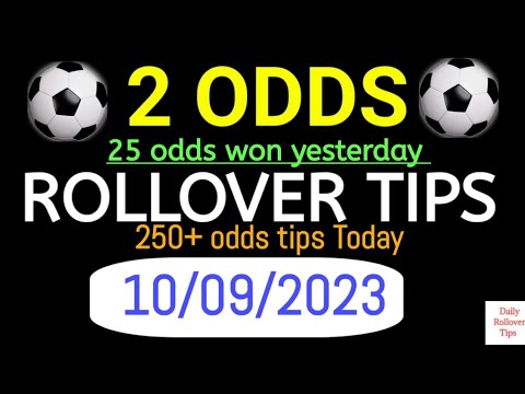 25+ odds won 🔥 | 2 odds Rollover Tips Today | 100% sure bet today | 10-09-2023 | Daily Rollover Tips