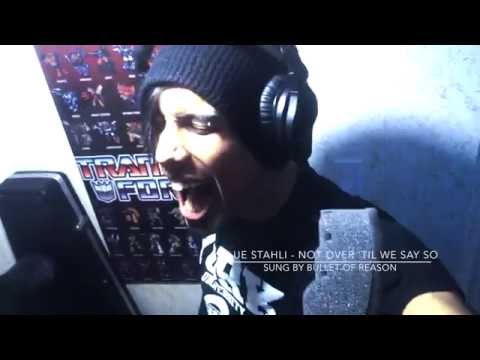 Blue Stahli - Not Over 'Til We Say So (Bullet of Reason Vox Cover)