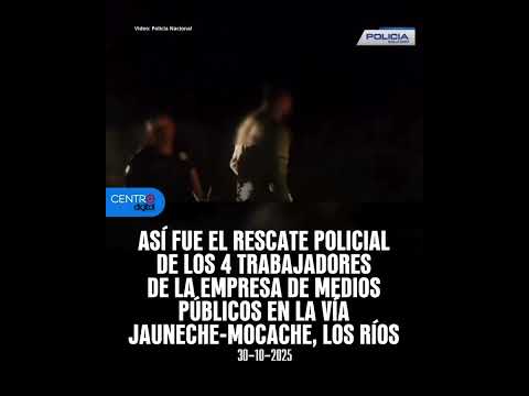 Rescatan a cuatro trabajadores desaparecidos en Los Ríos