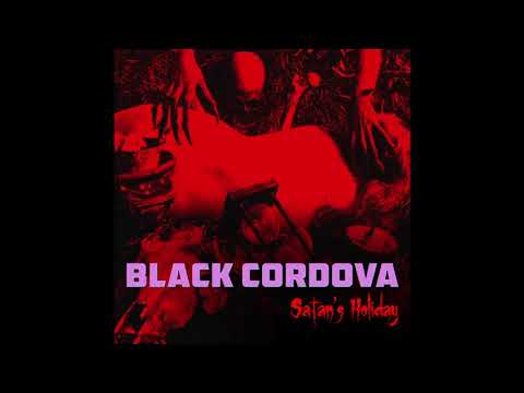 Black Cordova - "Satan's Holiday"