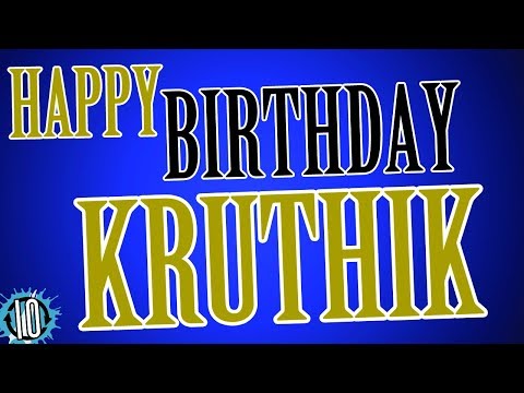 HAPPY BIRTHDAY KRUTHIK! 10 Hours Non Stop Music & Animation For Party Time #Birthday #Kruthik