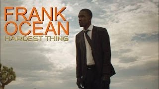 Frank Ocean - Hardest Thing (Legendado)