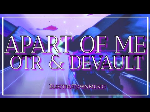 OTR & Devault - Apart Of Me