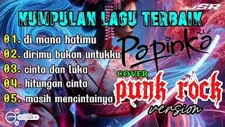 Download lagu Kumpulan lagu terbaik Papinka|full album Papinka, cover punk rock version by JSR mp3 Download lagu Kumpulan lagu terbaik Papinka|full album Papinka, cover punk rock version by JSR mp3