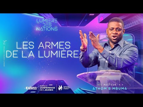 LES ARMES DE LA LUMIÈRE - Ps Athom's Mbuma - KAÏNOS 2022