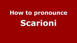 How to pronounce Scarioni