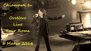 Giorgia - Chiamami Tu - OroNero Live Tour Roma - 3 - Marzo. 2018 PalaLottomatica