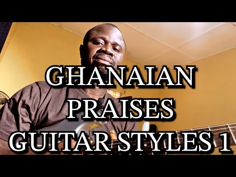 Ghanaian Praises Guitar Styles 1