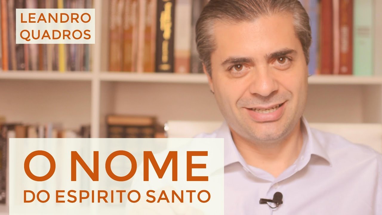 O nome do Espirito Santo - Leandro Quadros