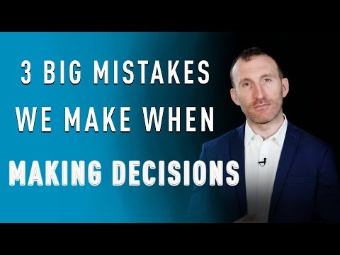3 Big Mistakes We Make When Making Decisions by Owen Fitzpatrick