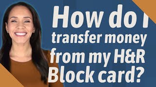 How do I transfer money from my H&R Block card?