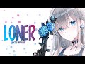 Nightcore - Maggie Lindemann \\ Loner (Lyrics)