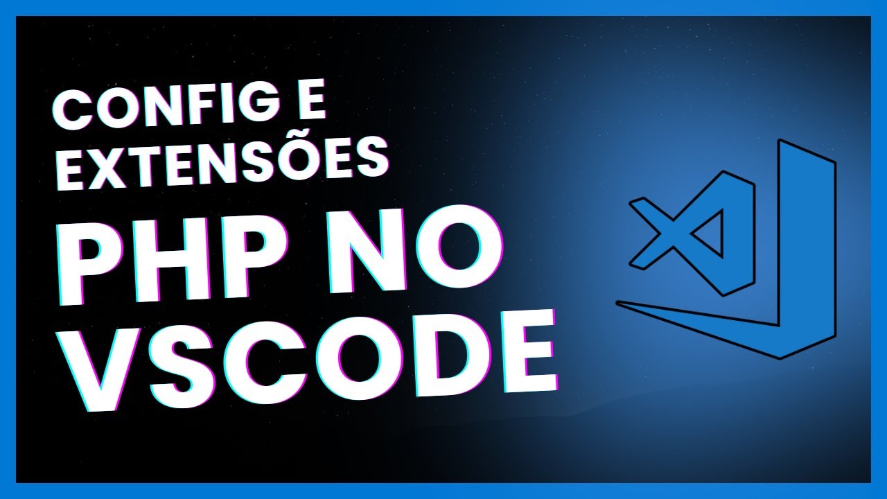 PHP no vscode | Configurando o vscode para php