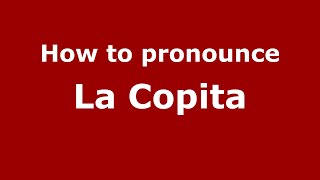 How to pronounce La Copita