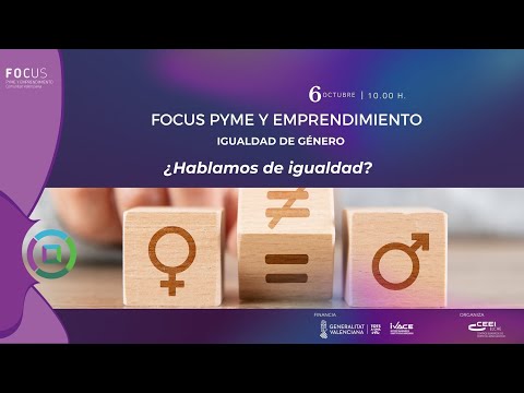 Apertura institucional-Focus Pyme y Emprendimiento Igualdad de Gnero: Hablamos de igualdad?[;;;][;;;]