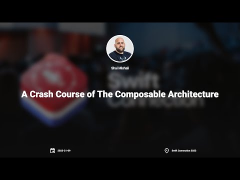 Swift Connection 2023 - Shai Mishali - A Crash Course of The Composable Architecture