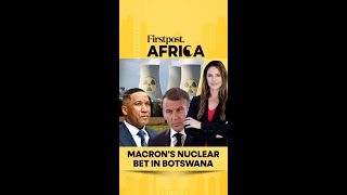 Macron's Nuclear Bet in Botswana | Firstpost Africa | N18G