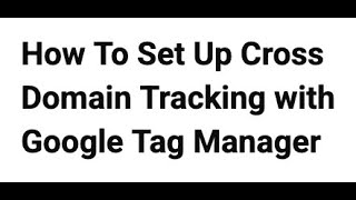Download the video "How To Set Up Cross Domain Tracking with Google Tag Manager"