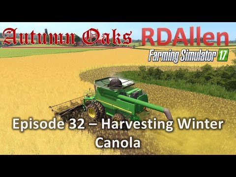 Farming Simulator 17 Autumn Oaks E32 - Harvesting Winter Canola