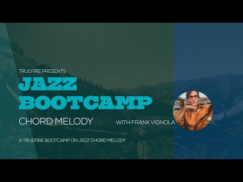 🎸 Frank Vignola's Jazz Bootcamp: Chord Melody - Intro - Guitar Lessons