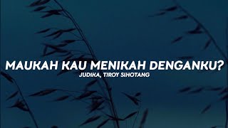 Download lagu Judika, Tiroy Sihotang - Maukah Kau Menikah Denganku? (Lirik Lagu) mp3